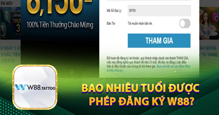 Bao nhiêu tuổi được phép đăng ký W88?
